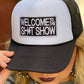 Welcome to the Sh*t Show Foam Trucker Cap